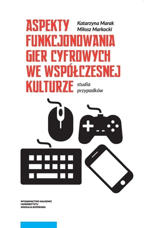 EBOOK Aspekty funkcjonowania gier cyfrowych we współczesnej kulturze