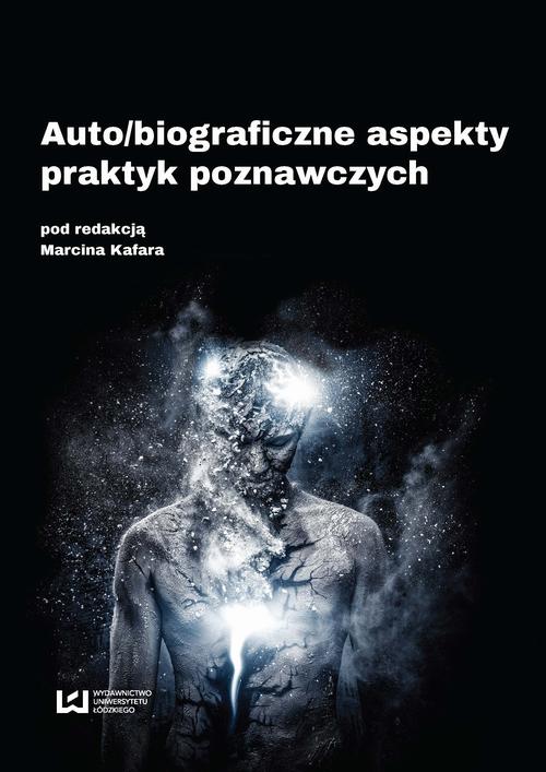 EBOOK Auto/biograficzne aspekty praktyk poznawczych