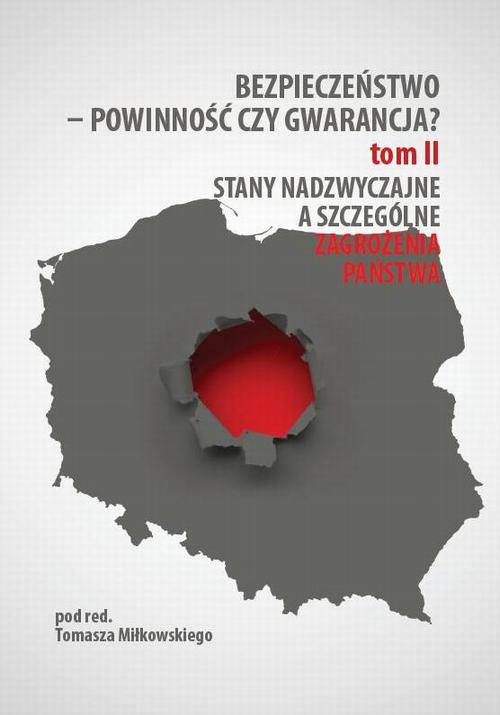 EBOOK Bezpieczeństwo – powinność czy gwarancja? T. 2, Stany nadzwyczajne a szczególne zagrożenia państwa