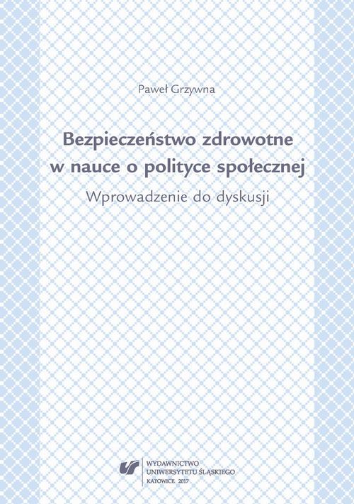 EBOOK Bezpieczeństwo zdrowotne w nauce i polityce społecznej. Wprowadzenie do dyskusji