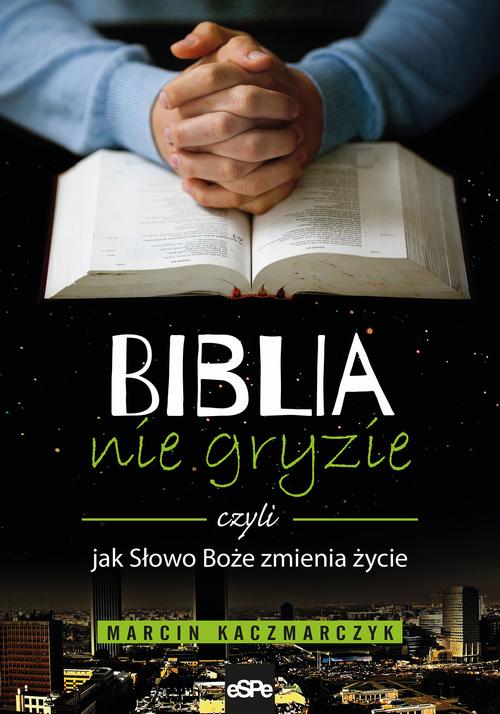 EBOOK Biblia nie gryzie czyli jak Słowo Boże zmienia życie