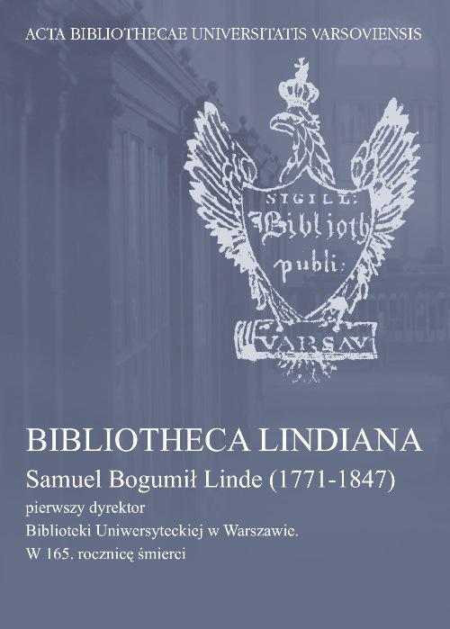 EBOOK Bibliotheca Lindiana : Samuel Bogumił Linde (1771-1847) pierwszy dyrektor Biblioteki Uniwersyteckiej