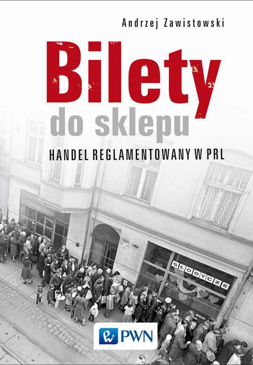 EBOOK Bilety do sklepu. Handel reglamentowany w PRL