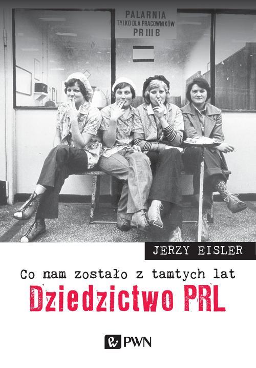 EBOOK Co nam zostało z tamtych lat. Dziedzictwo PRL