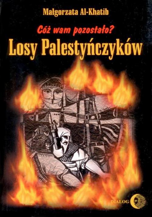EBOOK Cóż wam pozostało? Losy Palestyńczyków na podstawie prozy Gassana Kanafaniego