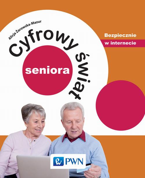 EBOOK Cyfrowy świat seniora. Bezpiecznie w internecie