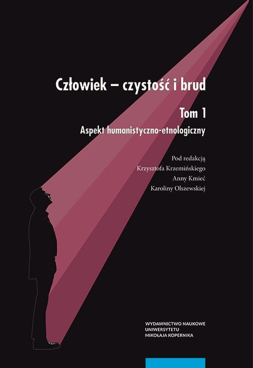 EBOOK Człowiek - czystość i brud. Tom 1: aspekt humanistyczno-etnologiczny