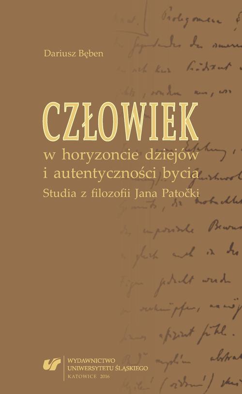 EBOOK Człowiek w horyzoncie dziejów i autentyczności bycia. Studia z filozofii Jana Patočki