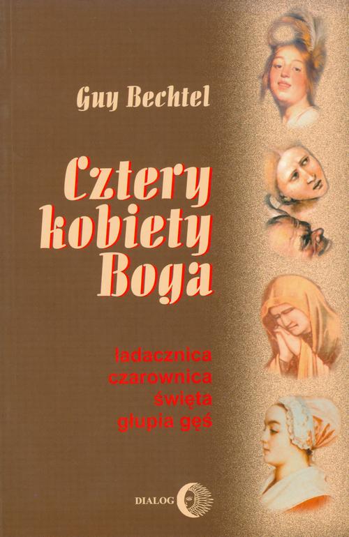 EBOOK Cztery kobiety Boga. Ladacznica, czarownica, święta, głupia gęś - stosunek Kościoła do kobiet