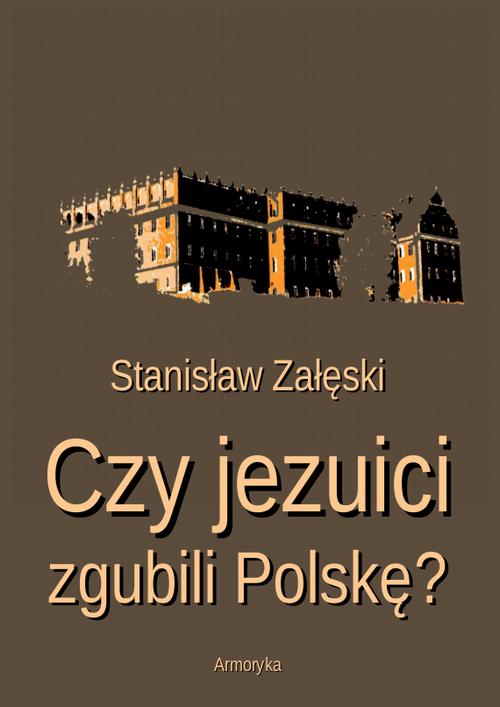 EBOOK Czy jezuici zgubili Polskę?