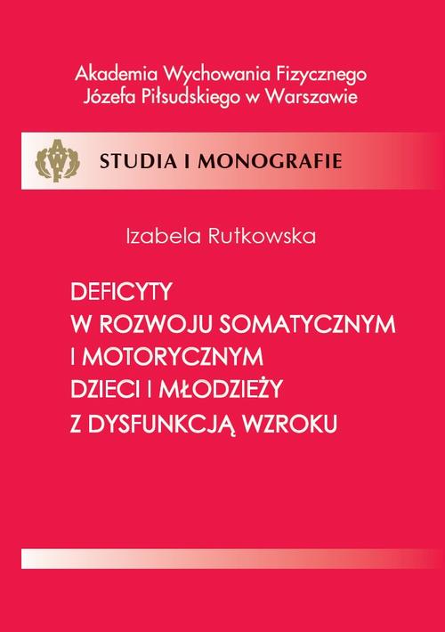 EBOOK Deficyty w rozwoju somatycznym i motorycznym dzieci i młodzieży z dysfunkcją wzroku