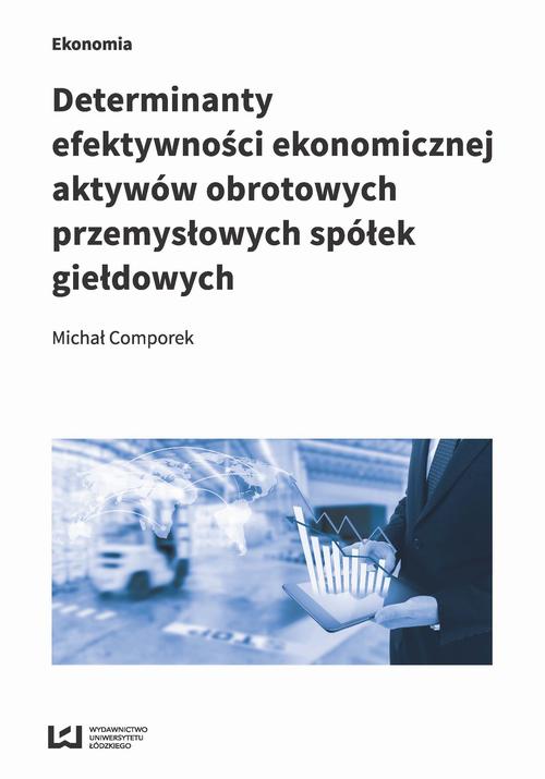 EBOOK Determinanty efektywności ekonomicznej aktywów obrotowych przemysłowych spółek giełdowych