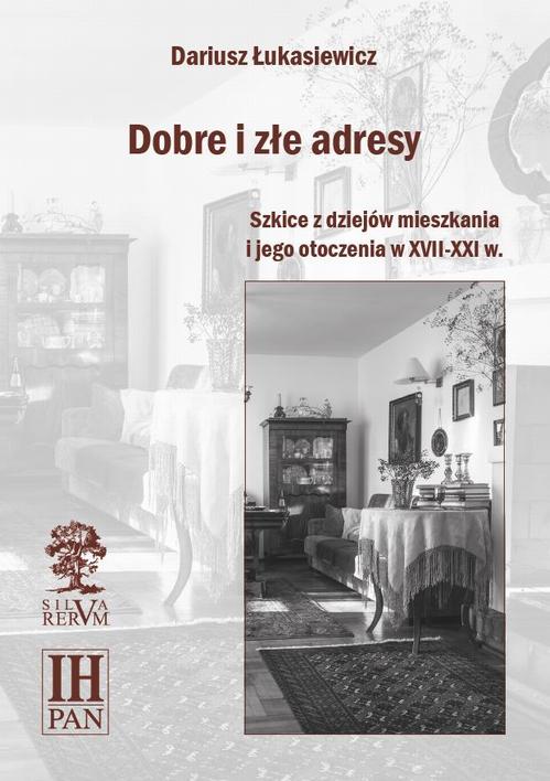 EBOOK Dobre i złe adresy. Szkice z dziejów mieszkania i jego otoczenia w XVII-XXI w.
