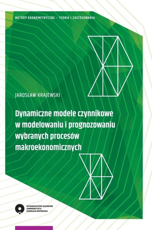 EBOOK Dynamiczne modele czynnikowe w modelowaniu i prognozowaniu wybranych procesów makroekonomicznych