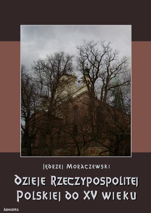 EBOOK Dzieje Rzeczypospolitej Polskiej do piętnastego wieku