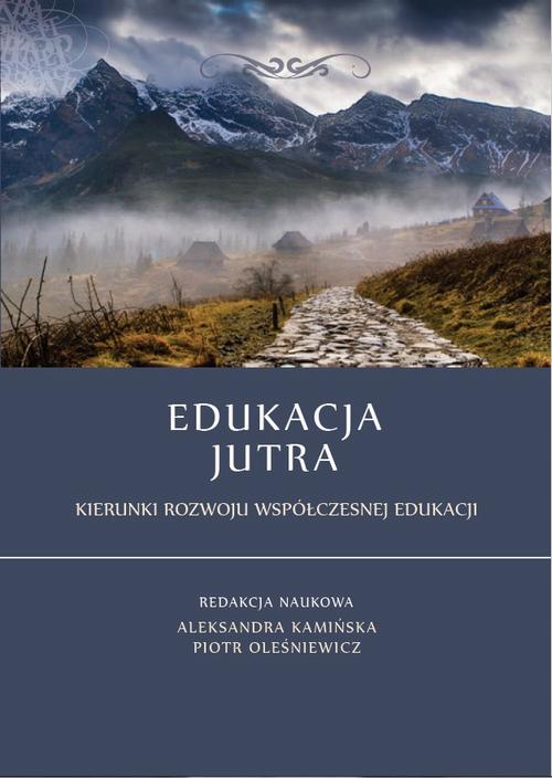 EBOOK Edukacja jutra. Kierunki rozwoju współczesnej edukacji