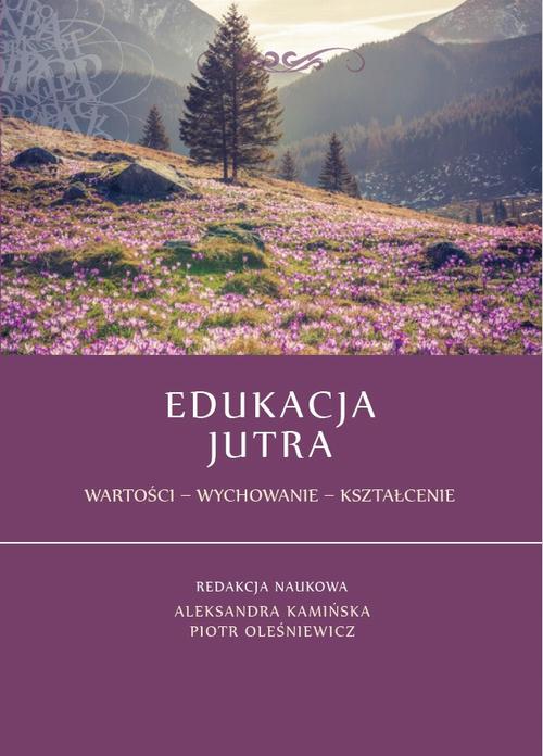 EBOOK Edukacja jutra. Wartości – Wychowanie – Kształcenie