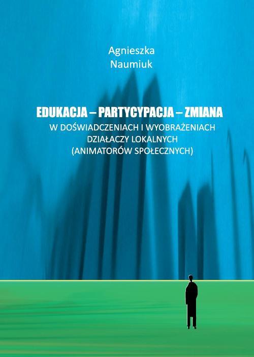 EBOOK Edukacja - partycypacja - zmiana w doświadczeniach i wyobrażeniach działaczy lokalnych