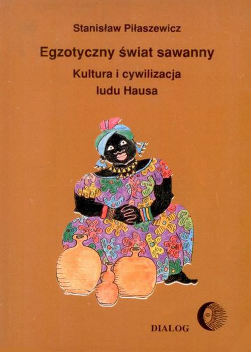 EBOOK Egzotyczny świat sawanny. Kultura i cywilizacja ludu Hausa