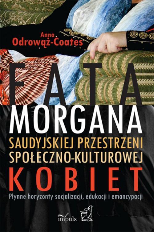 EBOOK Fatamorgana saudyjskiej przestrzeni społeczno-kulturowej kobiet