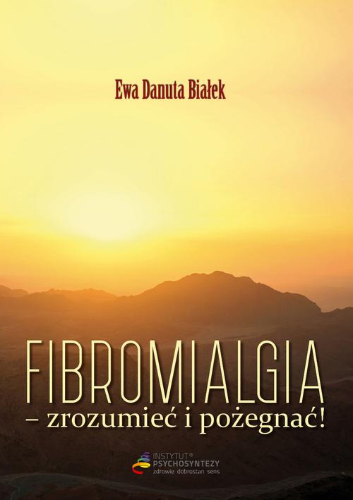 EBOOK Fibromialgia - zrozumieć i pożegnać