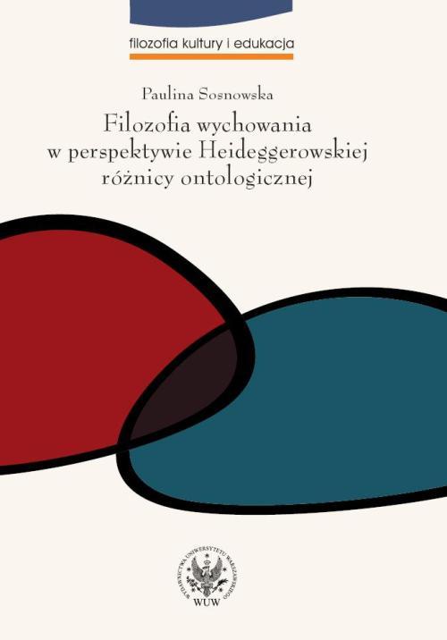 EBOOK Filozofia wychowania w perspektywie Heideggerowskiej różnicy ontologicznej