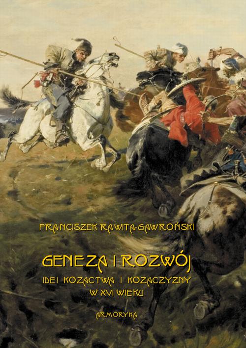 EBOOK Geneza i rozwój idei kozactwa i Kozaczyzny w XVI wieku