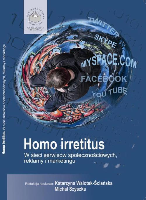 EBOOK Homo Irretitus. W sieci serwisów społecznościowych, reklamy i marketingu społecznego