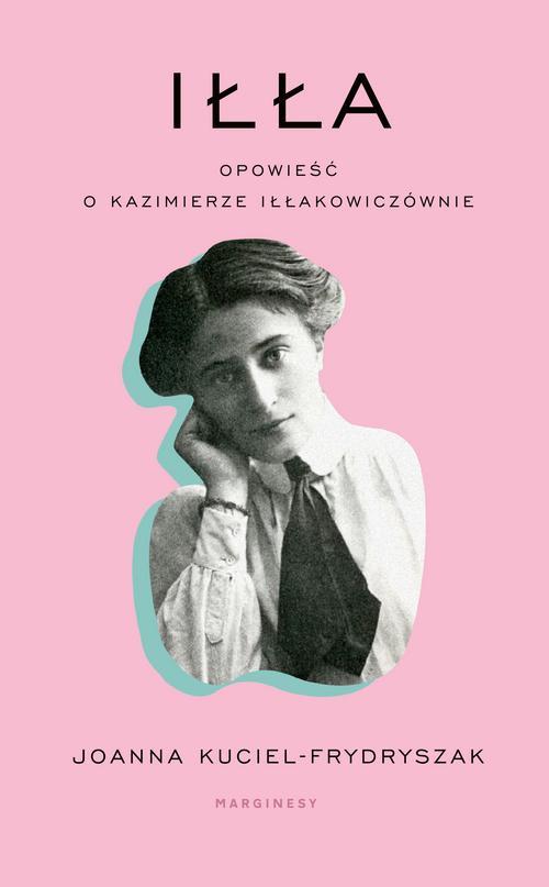 EBOOK Iłła. Opowieść o Kazimierze Iłłakowiczównie