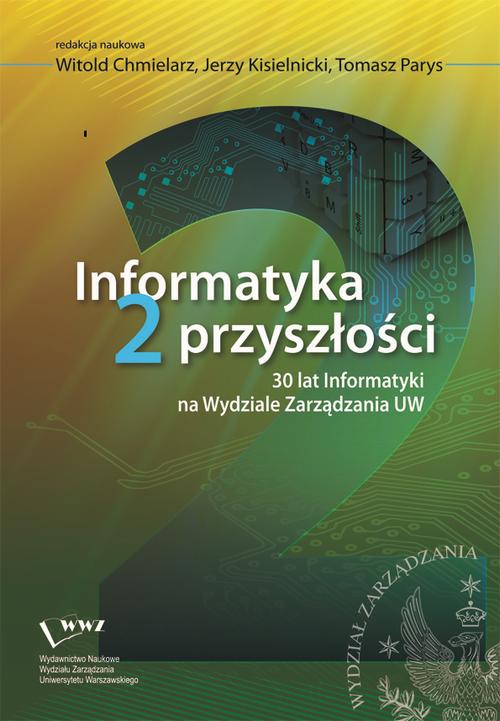 EBOOK Informatyka 2 przyszłości. 30 lat Informatyki na Wydziale Zarządzania UW