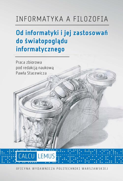 EBOOK Informatyka a filozofia. Od informatyki i jej zastosowań do światopoglądu informatycznego