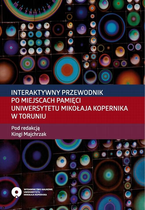 EBOOK Interaktywny przewodnik po miejscach pamięci Uniwersytetu Mikołaja Kopernika w Toruniu