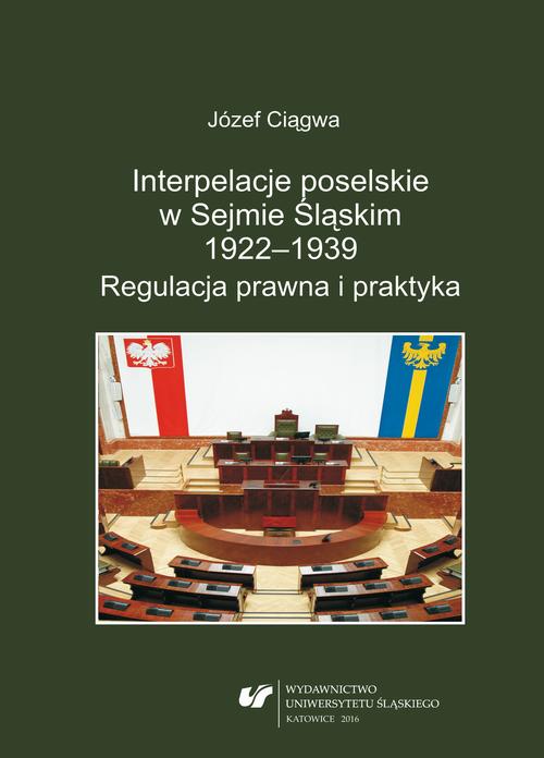 EBOOK Interpelacje poselskie w Sejmie Śląskim 1922–1939. Regulacja prawna i praktyka