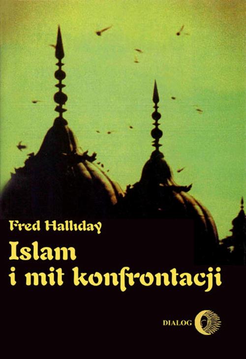EBOOK Islam i mit konfrontacji. Religia i polityka na Bliskim Wschodzie