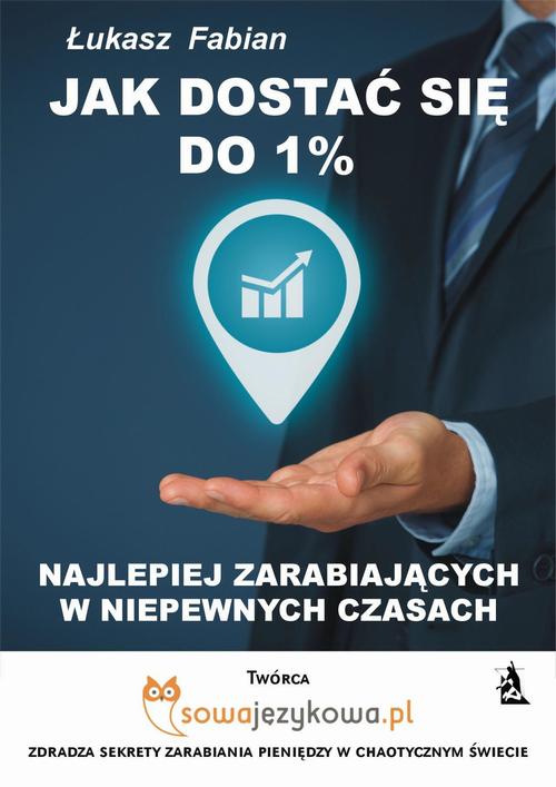 EBOOK Jak dostać się do 1% najlepiej zarabiających w czasach kryzysu?