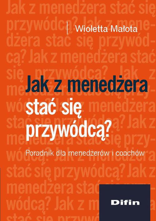 EBOOK Jak z menedżera stać się przywódcą? Poradnik dla menedżerów i coachów