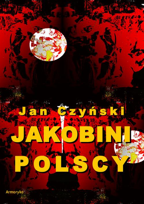 EBOOK Jakobini polscy. Powieść z czasów rewolucji 1830 roku