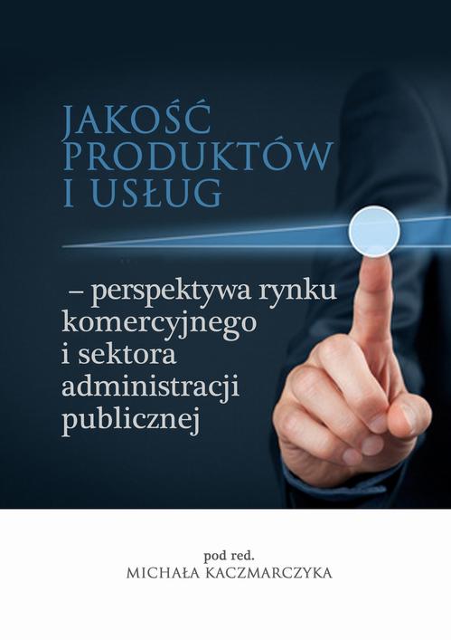 EBOOK Jakość produktów i usług – perspektywa rynku komercyjnego i sektora administracji publicznej