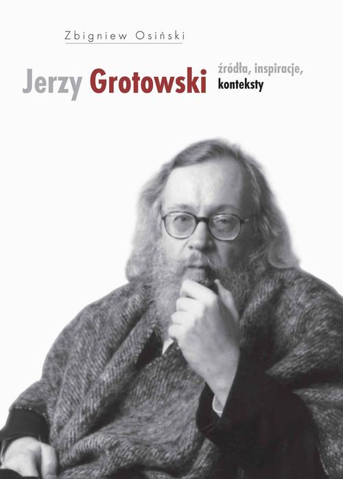 EBOOK Jerzy Grotowski t.1 Źródła inspiracje konteksty