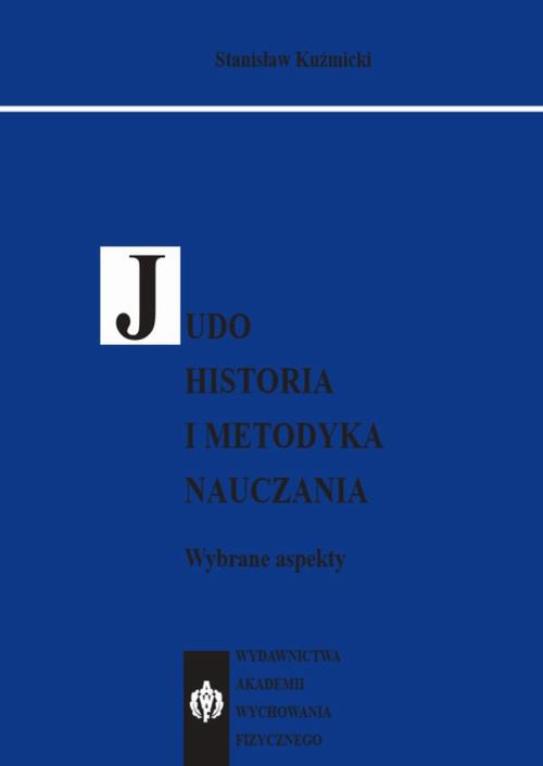 EBOOK JUDO. Historia i metodyka nauczania. Wybrane aspekty