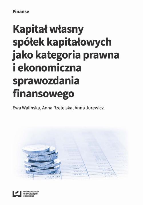 EBOOK Kapitał własny spółek kapitałowych jako kategoria prawna i ekonomiczna sprawozdania finansowego