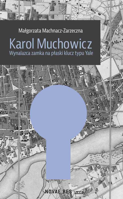 EBOOK Karol Muchowicz. Wynalazca zamka na płaski klucz typu Yale