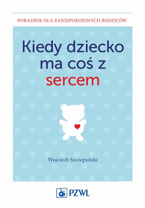 EBOOK Kiedy dziecko ma coś z sercem