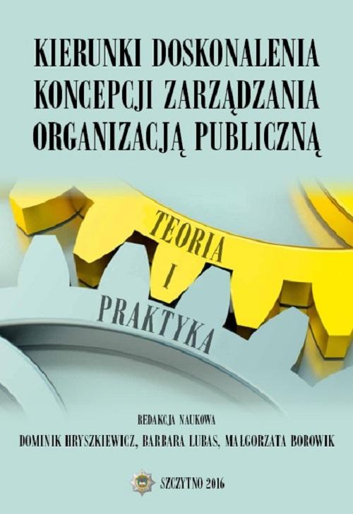 EBOOK Kierunki doskonalenia koncepcji zarządzania organizacją publiczną. Teoria i praktyka