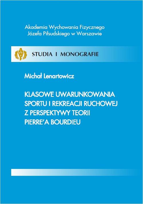 EBOOK Klasowe uwarunkowania sportu i rekreacji ruchowej z perspektywy teorii Pierre’a Bourdieu