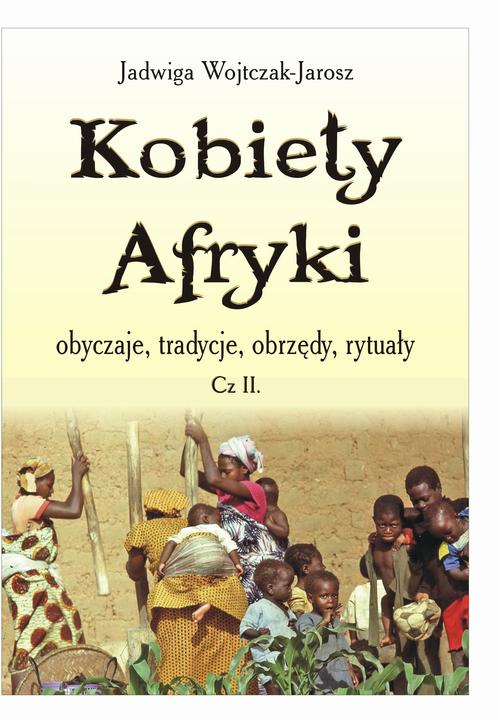EBOOK Kobiety Afryki – obyczaje, tradycje, obrzędy, rytuały (cz. II)
