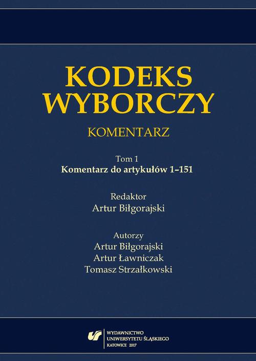 EBOOK Kodeks wyborczy. Komentarz. T. 1: Komentarz do artykułów 1–151