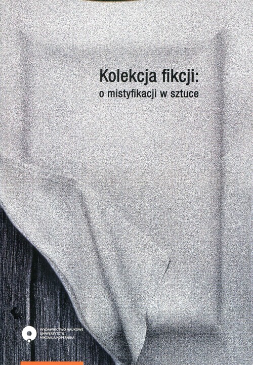 EBOOK Kolekcja fikcji: o mistyfikacji w sztuce