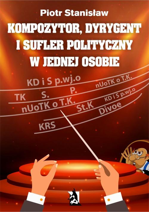 EBOOK Kompozytor, dyrygent i sufler polityczny w jednej osobie