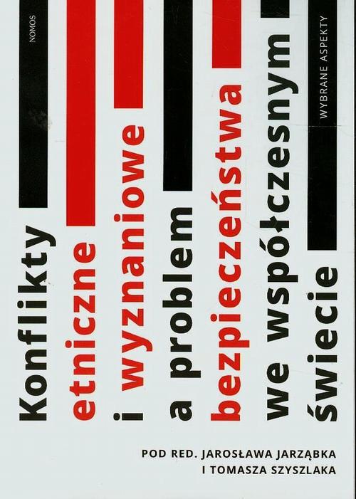 EBOOK Konflikty etniczne i wyznaniowe a problem bezpieczeństwa we współczesnym świecie